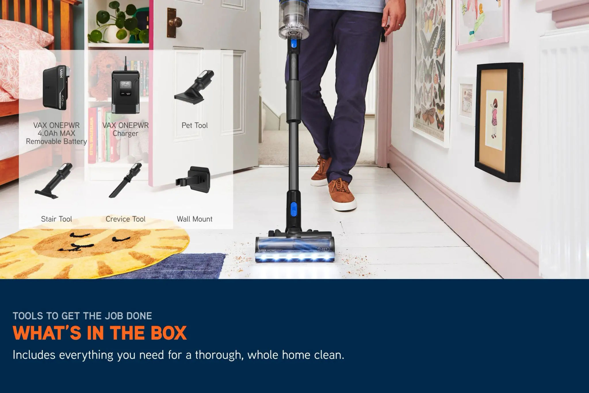 Includes Tools to get the job done. What's in the Box: Vax ONEPWR Removable Battery, Vax ONEPWR Charger, Pet Tool, Stair Tool, Crevice Tool, and Wall Mount